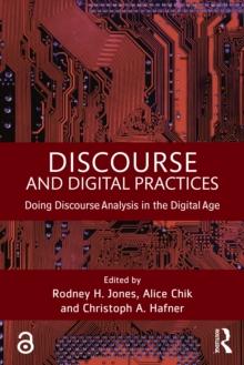 Discourse and Digital Practices : Doing discourse analysis in the digital age