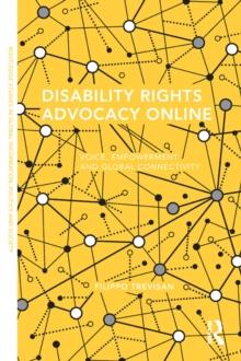 Disability Rights Advocacy Online : Voice, Empowerment and Global Connectivity