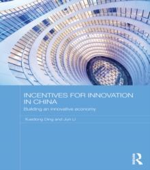 Incentives for Innovation in China : Building an Innovative Economy