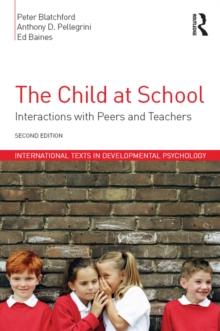 The Child at School : Interactions with peers and teachers, 2nd Edition