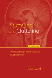 Stuttering and Cluttering (Second Edition) : Frameworks for Understanding and Treatment