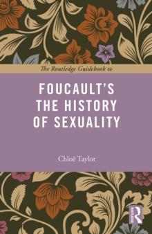 The Routledge Guidebook to Foucault's The History of Sexuality