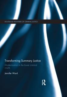 Transforming Summary Justice : Modernisation in the Lower Criminal Courts