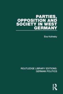 Parties, Opposition and Society in West Germany (RLE: German Politics)