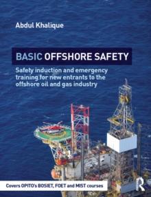 Basic Offshore Safety : Safety induction and emergency training for new entrants to the offshore oil and gas industry