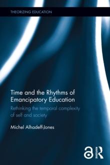 Time and the Rhythms of Emancipatory Education : Rethinking the temporal complexity of self and society