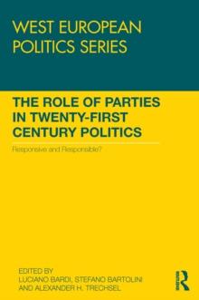 The Role of Parties in Twenty-First Century Politics : Responsive and Responsible?