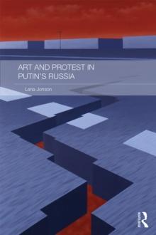 Art and Protest in Putin's Russia