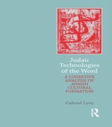 Judaic Technologies of the Word : A Cognitive Analysis of Jewish Cultural Formation