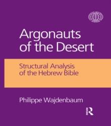 Argonauts of the Desert : Structural Analysis of the Hebrew Bible