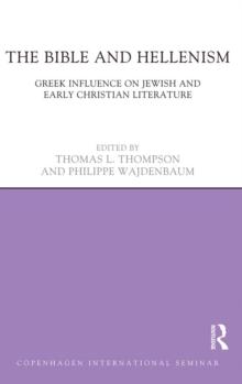 The Bible and Hellenism : Greek Influence on Jewish and Early Christian Literature