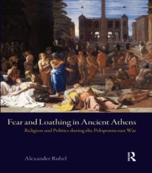 Fear and Loathing in Ancient Athens : Religion and Politics During the Peloponnesian War