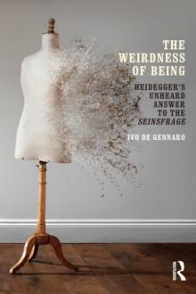 The Weirdness of Being : Heidegger's Unheard Answer to the Seinsfrage