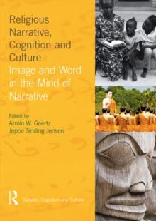 Religious Narrative, Cognition and Culture : Image and Word in the Mind of Narrative