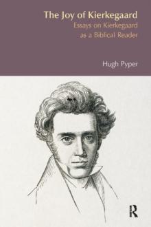 The Joy of Kierkegaard : Essays on Kierkegaard as a Biblical Reader