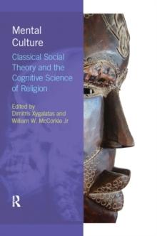 Mental Culture : Classical Social Theory and the Cognitive Science of Religion