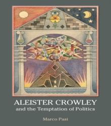 Aleister Crowley and the Temptation of Politics