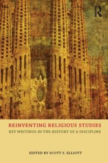 Reinventing Religious Studies : Key Writings in the History of a Discipline