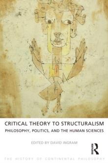 Critical Theory to Structuralism : Philosophy, Politics and the Human Sciences