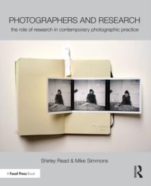 Photographers and Research : The role of research in contemporary photographic practice