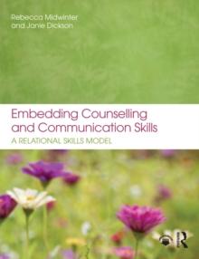 Embedding Counselling and Communication Skills : A Relational Skills Model