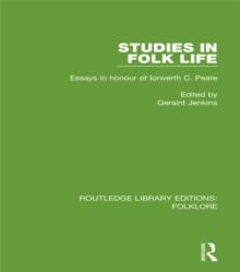 Studies in Folk Life (RLE Folklore) : Essays in Honour of Iorwerth C. Peate