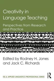 Creativity in Language Teaching : Perspectives from Research and Practice