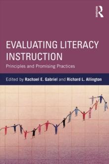 Evaluating Literacy Instruction : Principles and Promising Practices