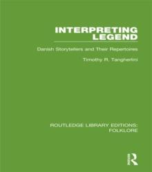 Interpreting Legend (RLE Folklore) : Danish Storytellers and their Repertoires