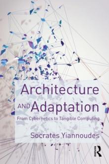 Architecture and Adaptation : From Cybernetics to Tangible Computing