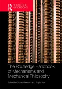 The Routledge Handbook of Mechanisms and Mechanical Philosophy