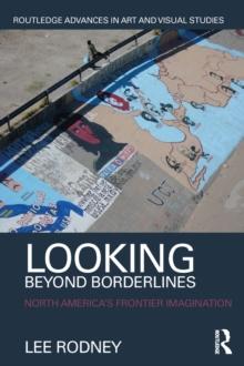 Looking Beyond Borderlines : North America's Frontier Imagination