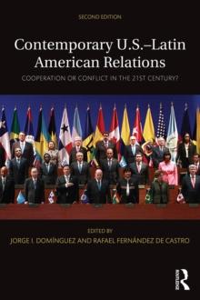 Contemporary U.S.-Latin American Relations : Cooperation or Conflict in the 21st Century?