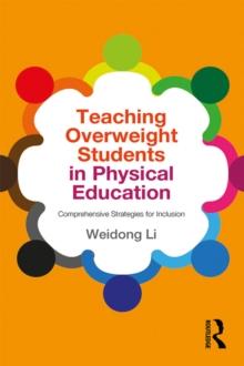 Teaching Overweight Students in Physical Education : Comprehensive Strategies for Inclusion