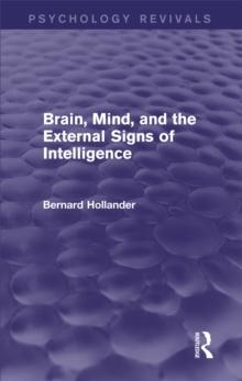 Brain, Mind, and the External Signs of Intelligence (Psychology Revivals)