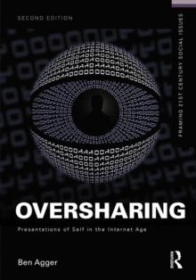 Oversharing:  Presentations of Self in the Internet Age