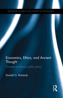 Economics, Ethics, and Ancient Thought : Towards a virtuous public policy