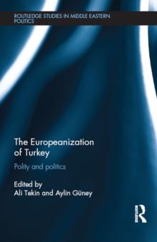 The Europeanization of Turkey : Polity and Politics