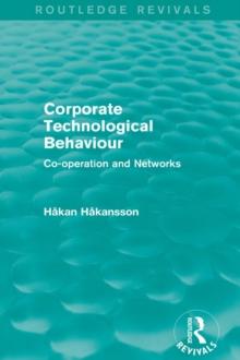 Corporate Technological Behaviour (Routledge Revivals) : Co-opertation and Networks