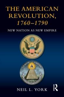 The American Revolution : New Nation as New Empire