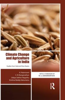 Climate Change and Agriculture in India : Studies from Selected River Basins