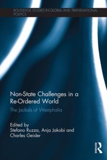 Non-State Challenges in a Re-Ordered World : The Jackals of Westphalia