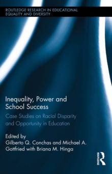 Inequality, Power and School Success : Case Studies on Racial Disparity and Opportunity in Education