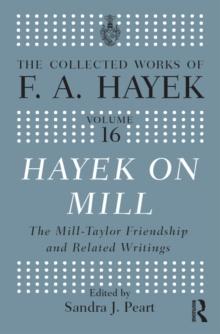 Hayek On Mill : The Mill-Taylor Friendship and Related Writings