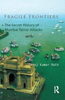 Fragile Frontiers : The Secret History of Mumbai Terror Attacks