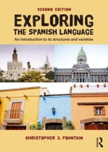 Exploring the Spanish Language : An introduction to its structures and varieties