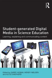 Student-generated Digital Media in Science Education : Learning, explaining and communicating content