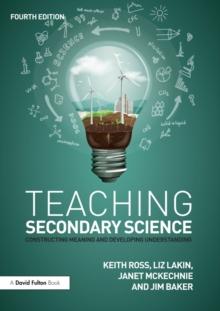 Teaching Secondary Science : Constructing Meaning and Developing Understanding