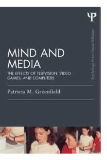 Mind and Media : The Effects of Television, Video Games, and Computers