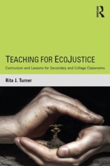 Teaching for EcoJustice : Curriculum and Lessons for Secondary and College Classrooms